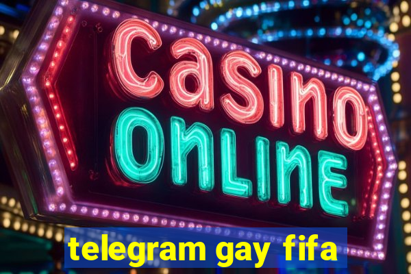 telegram gay fifa